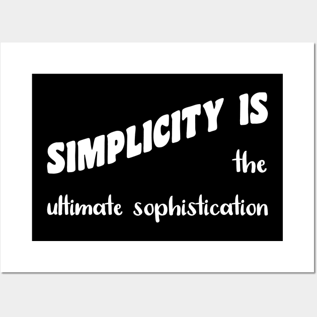 Simplicity is The Ultimate Sophistication Wall Art by VijackStudio